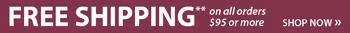 FREE SHIPPING** on all orders $95 or more.