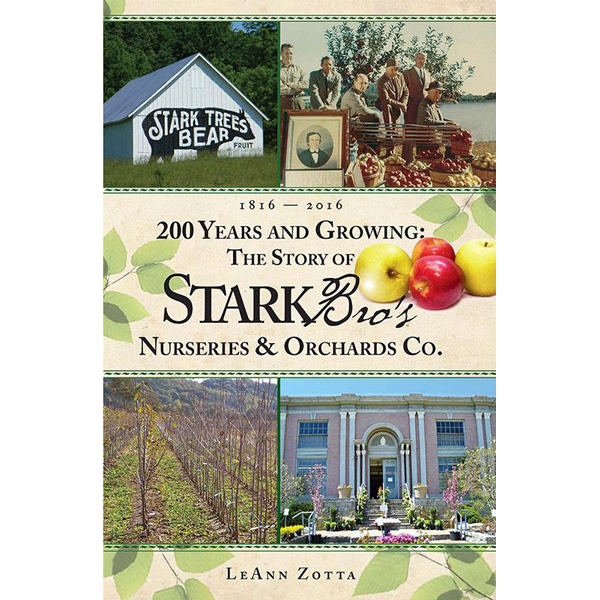 200 Years Growing The Story Of Stark Bro S Nurseries Orchards Co 19 99