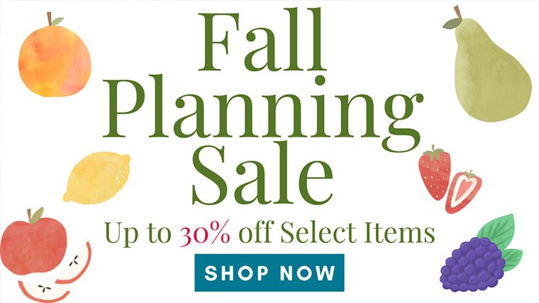 Save up to 30% off during our Fall Planning Sale!
